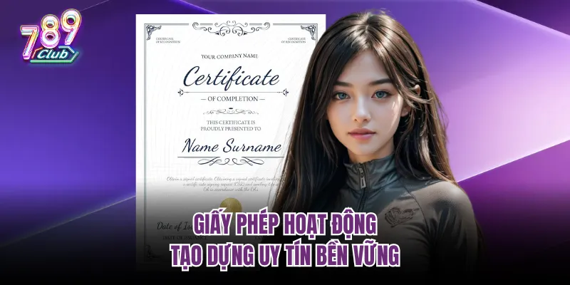 Giấy phép hoạt động tạo dựng uy tín bền vững