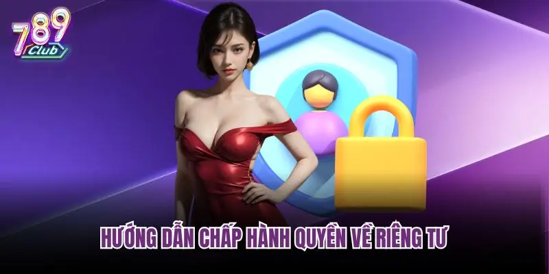 Hướng dẫn chấp hành quyền về riêng tư