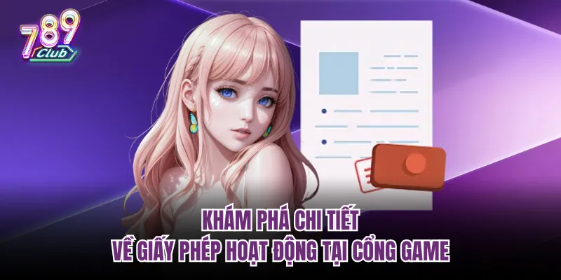 Khám phá chi tiết về giấy phép hoạt động tại cổng game